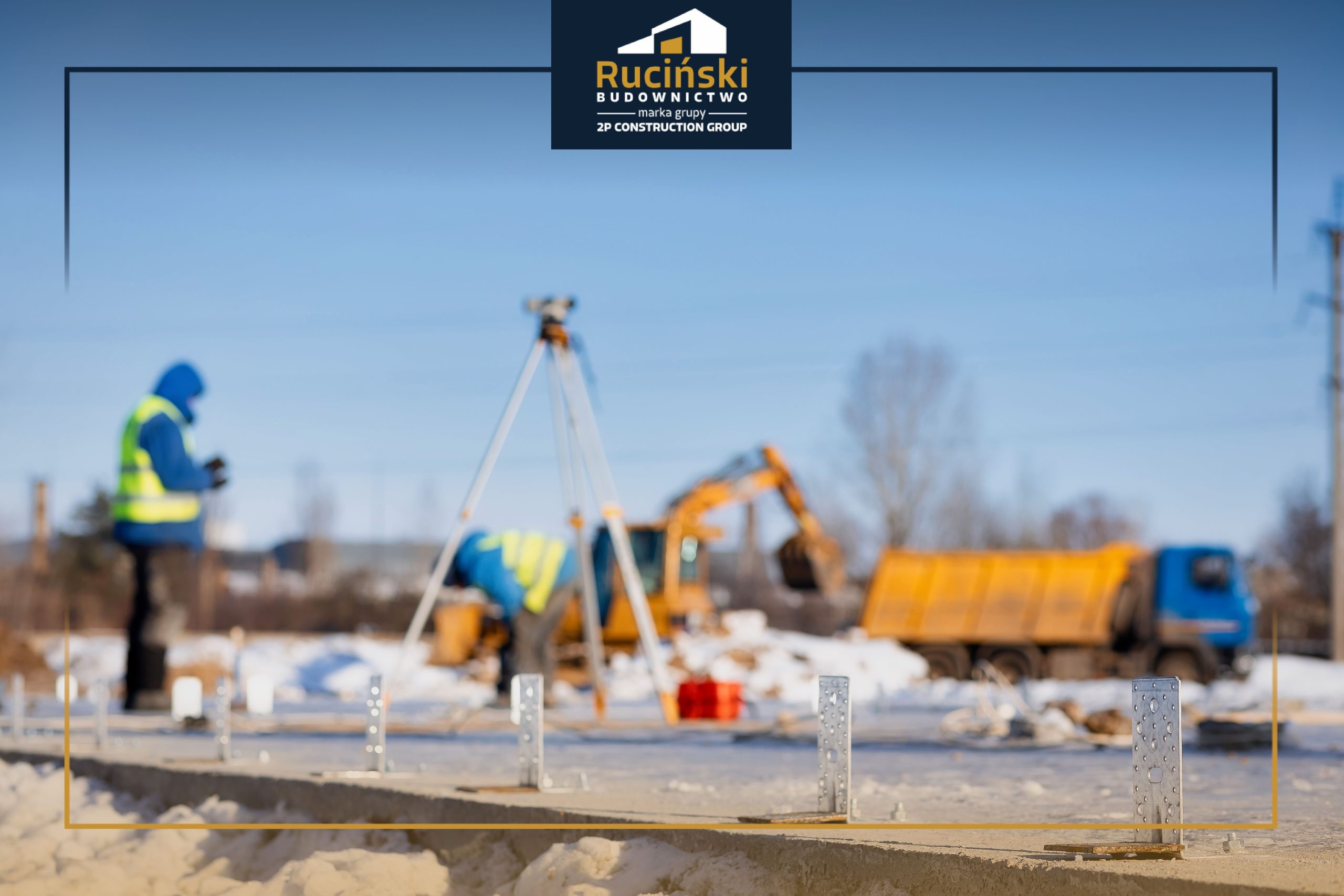 Poradnik budowlany: Budowa zimą Ruciński Budownictwo – 8 najważniejszych zasad, aby nie zaszkodzić konstrukcji